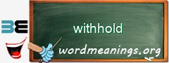 WordMeaning blackboard for withhold
